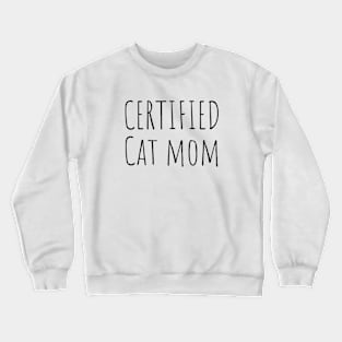 Certified Cat Mom Crewneck Sweatshirt